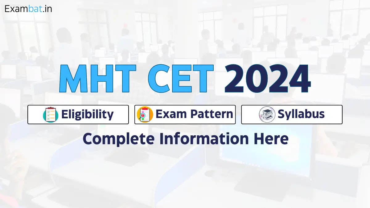 MHT CET 2024, Eligibility, Exam Pattern, Syllabus, Cut-Off, Complete Information Here