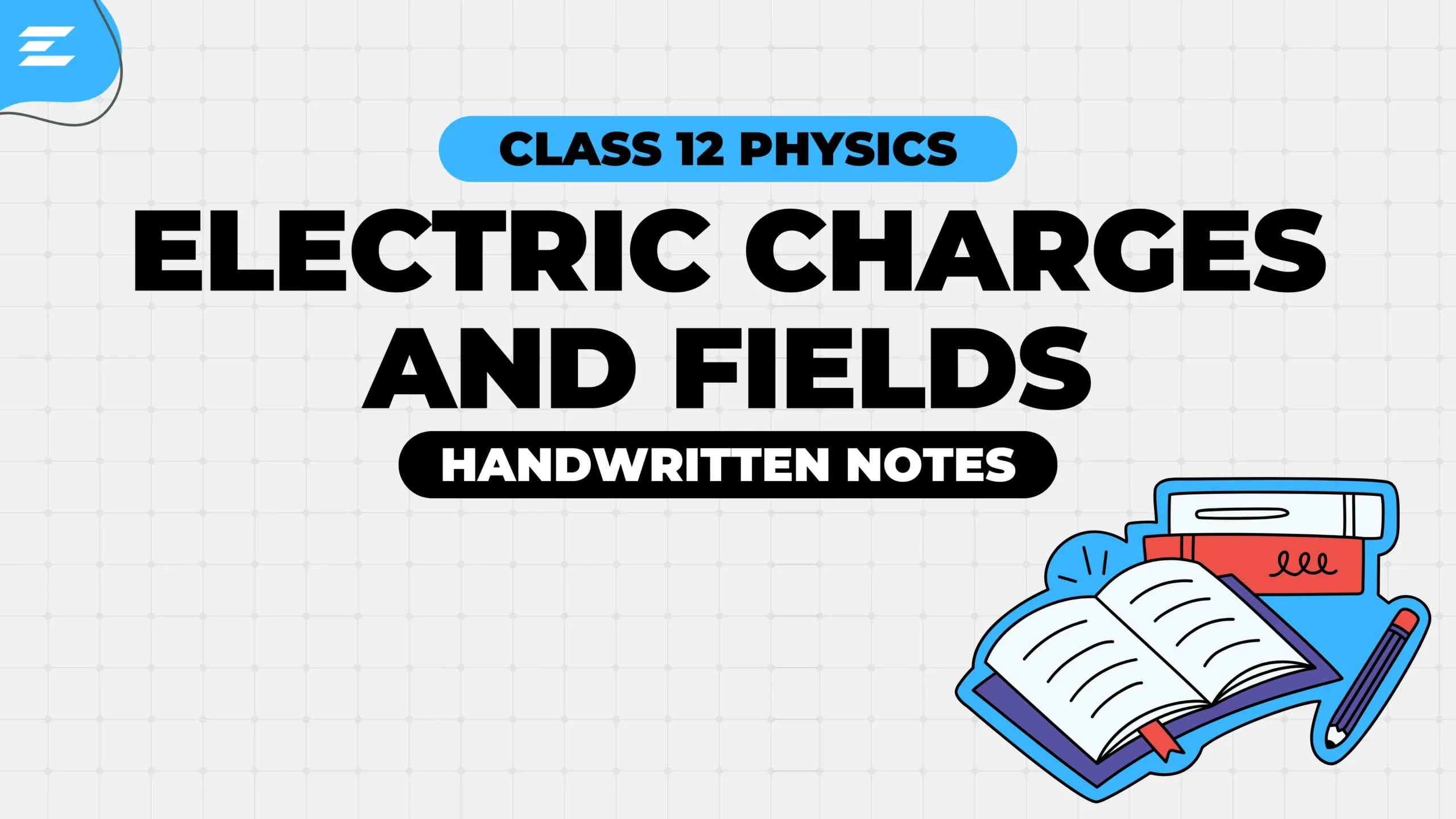 Electric Charges and Fields Class 12 Physics Handwritten Notes